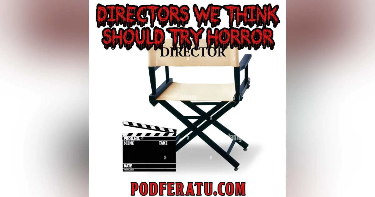 Episode 143: Directors We Think Should Try Horror