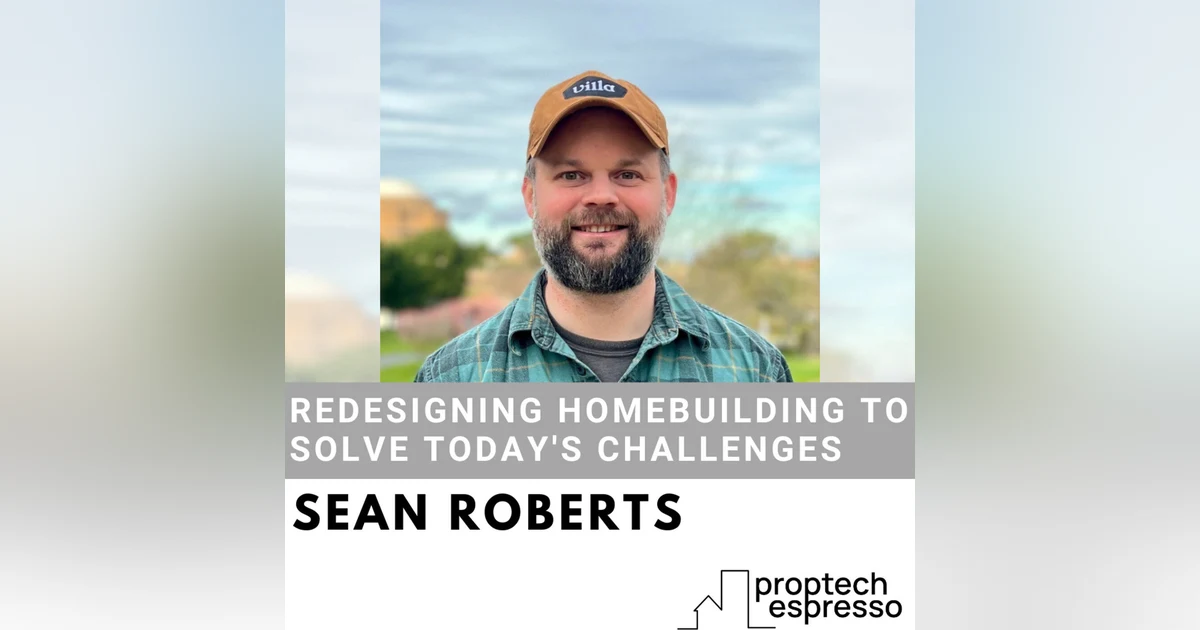 Sean Roberts - Redesigning Homebuilding To Solve Today's Challenges
