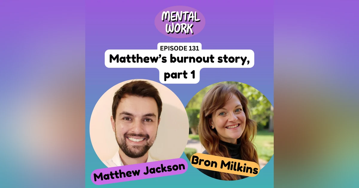 Burnout: In the thick of it with Matthew Jackson (Part 1)