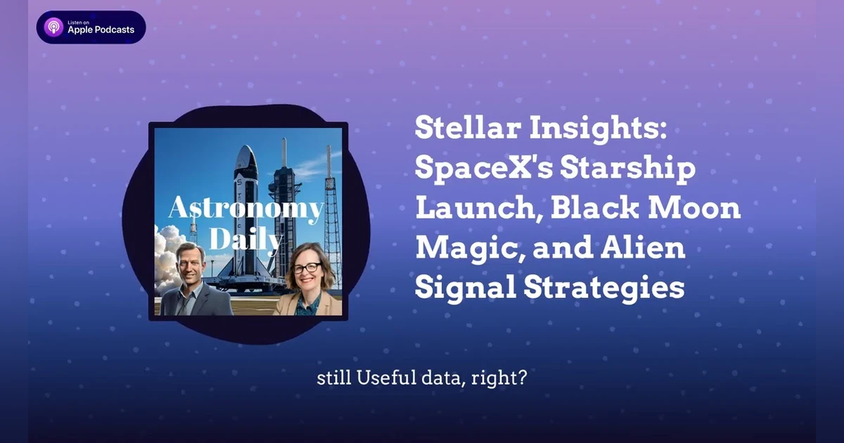 Stellar Insights: SpaceX’s Starship Launch, Black Moon Magic, and Alien Signal Strategies
