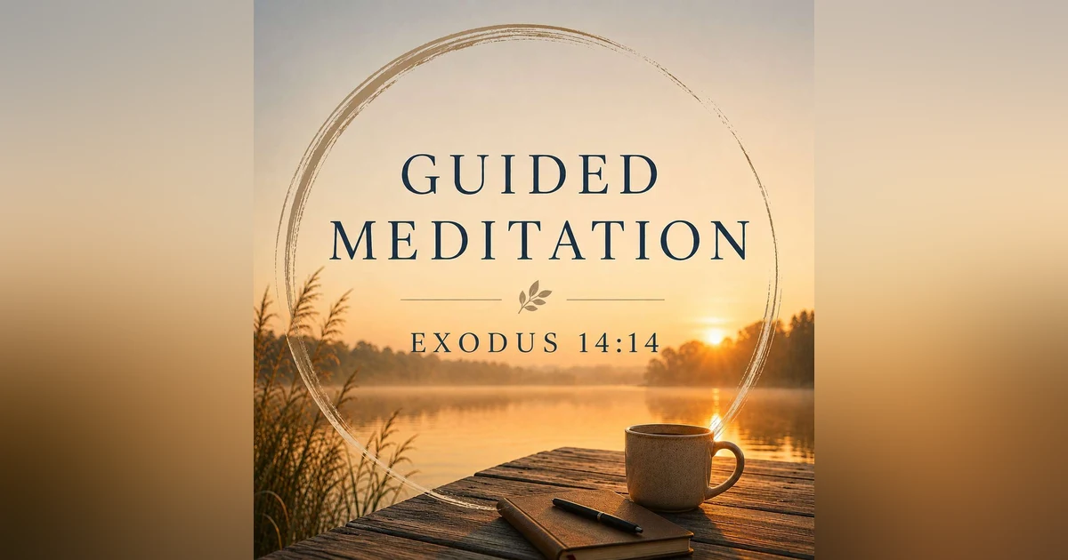 *Meditations: Exodus 14:14-Be Still