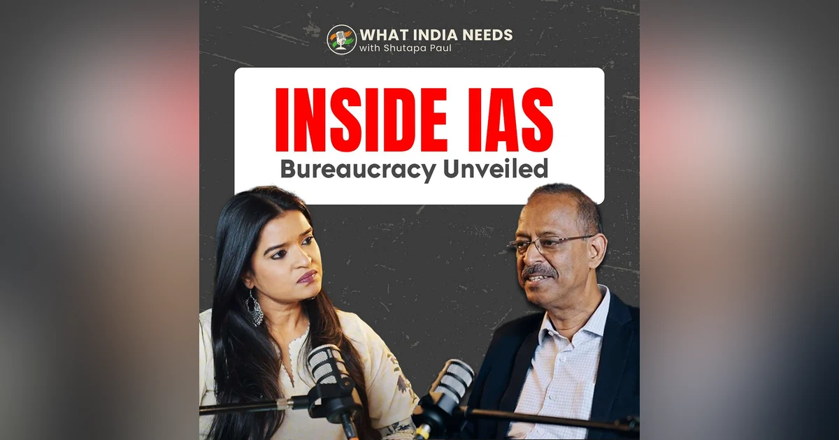 What India Needs: Indian Bureaucracy Unveiled with Anil Swarup