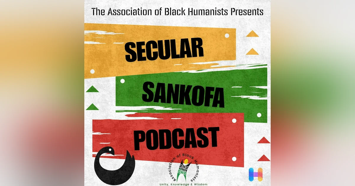Introducing The Secular Sankofa Podcast - Reclaiming African Identity Through Secular Humanism