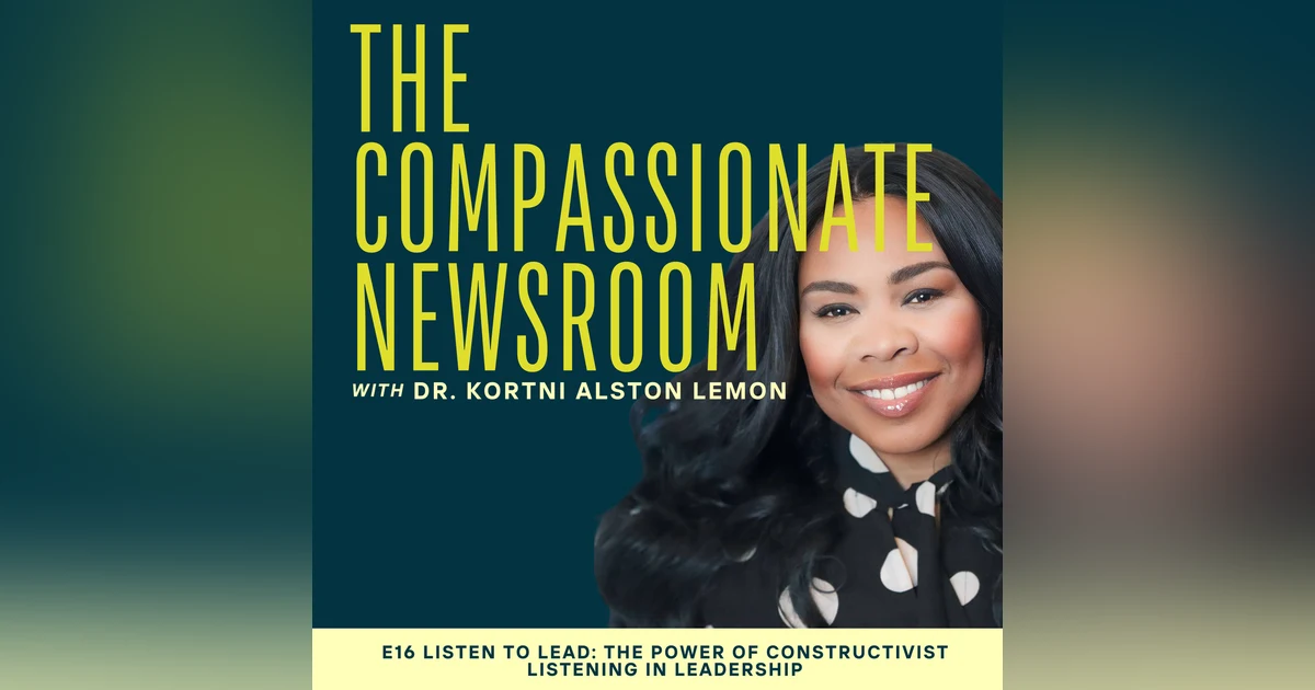 E16 Listen to Lead: The Power of Constructivist Listening in Leadership