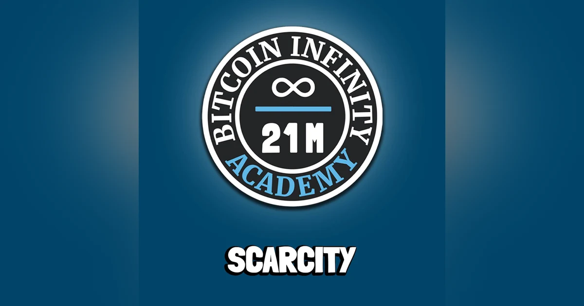 Scarcity | Sovereignty Through Mathematics Chapter 6 | Bitcoin Infinity Academy #7