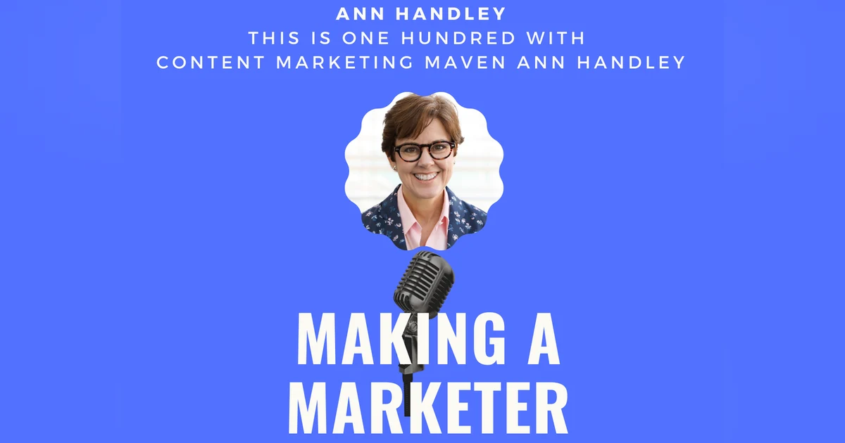 This is One Hundred with Content Marketing Maven, Ann Handley