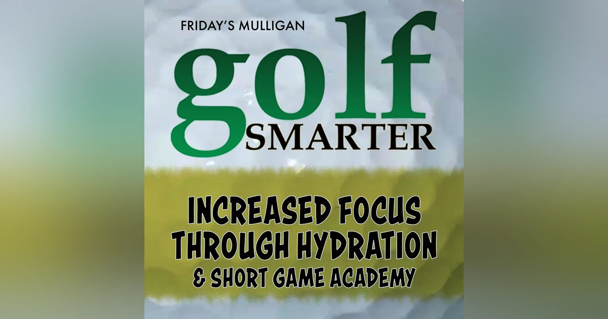 Increased Focus through Hydration and Short Game Academy