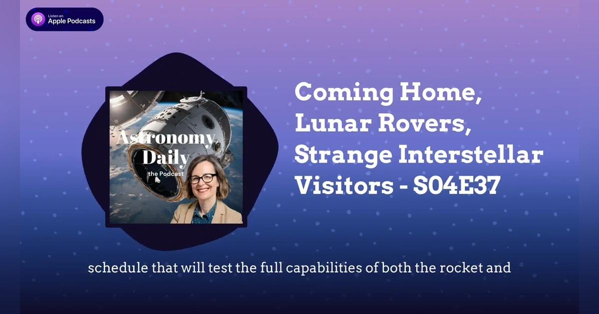 Coming Home, Lunar Rovers, Strange Interstellar Visitors - S04E37