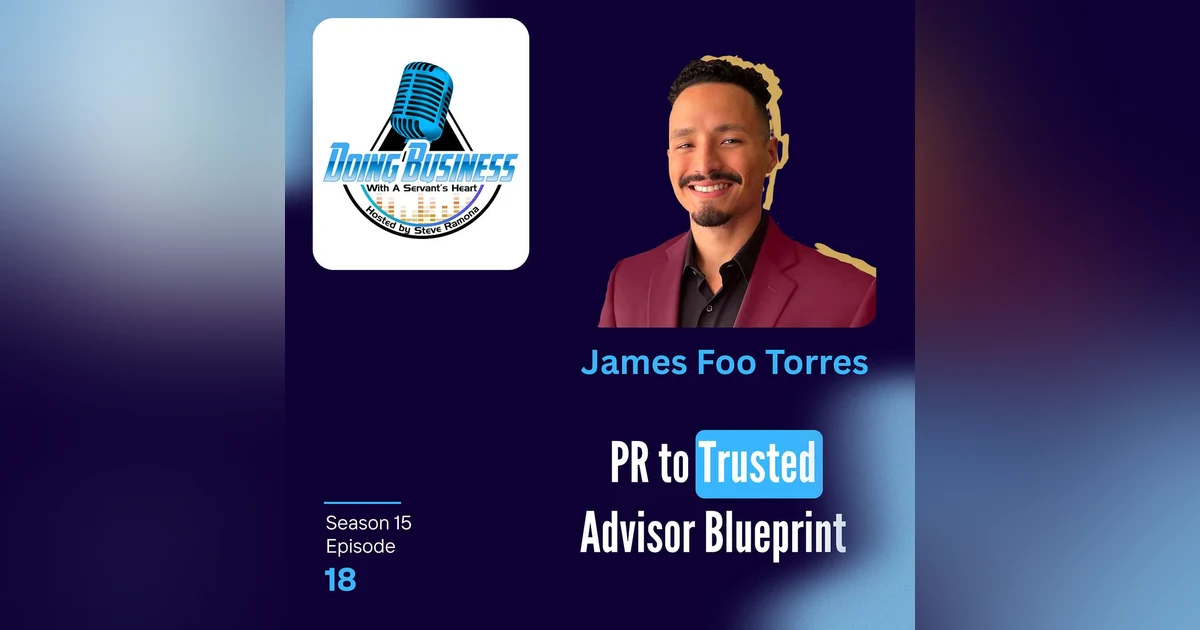 James Foo Torres: From PR to Trusted Advisor Blueprint