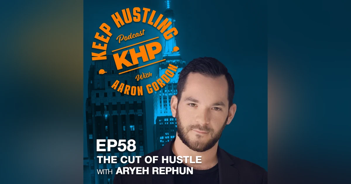 The Cut Of Hustle with Aryeh Rephun