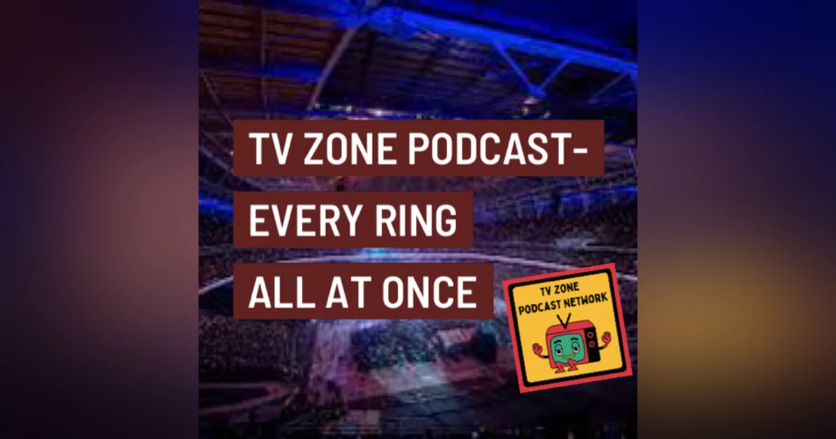 TV Zone Podcast- Every Ring All At Once