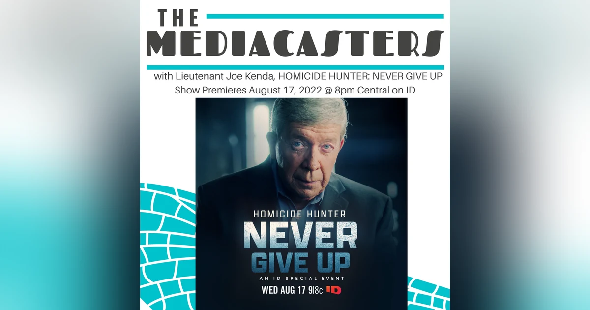TRUE CRIME: Never Give Up! With the Star of HOMICIDE HUNTER, Lieutenant Joe Kenda