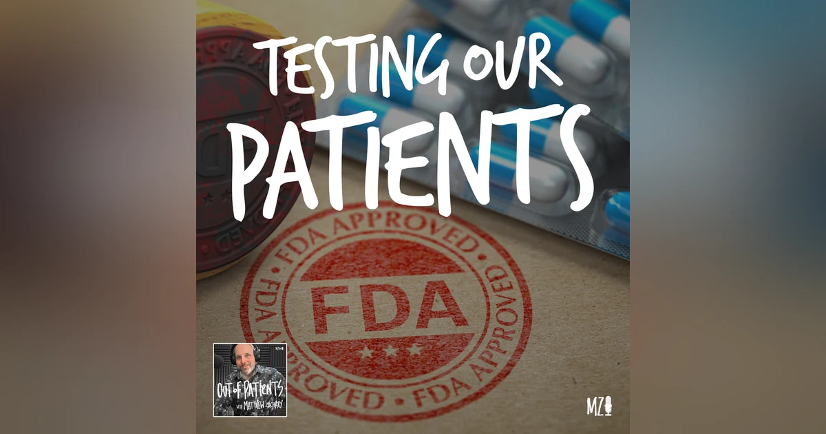 [HIATUS] TESTING OUR PATIENTS:  "What The FDA?" (Episode Two)