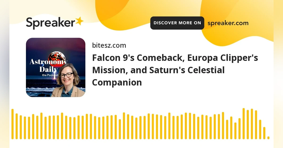 Falcon 9’s Comeback, Europa Clipper’s Mission, and Saturn’s Celestial Companion
