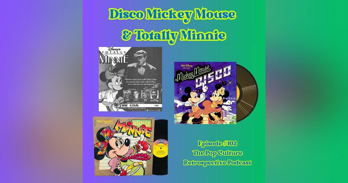 #102:  Disco Mickey Mouse & Totally Minnie