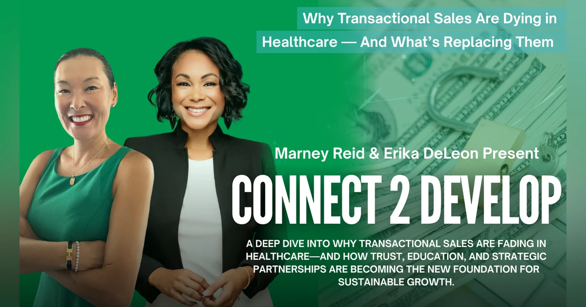 Why Transactional Sales Are Dying in Healthcare And Whats Replacing Them With Marney Reid and Erika DeLeon