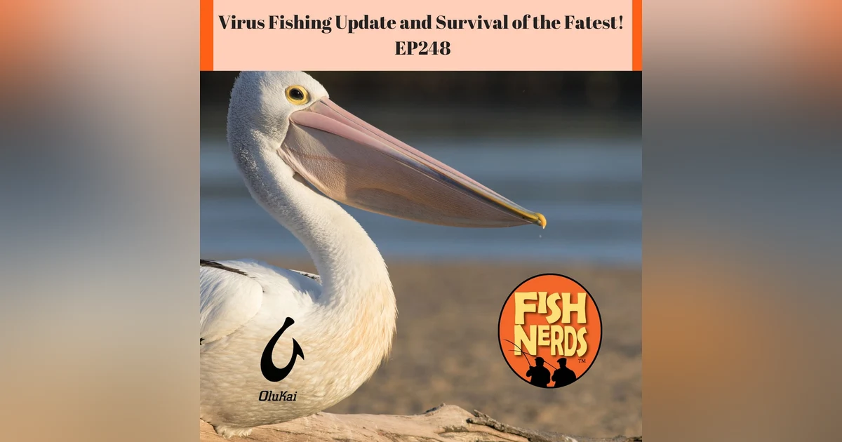Virus Fishing and Survival of the Fatest EP 248