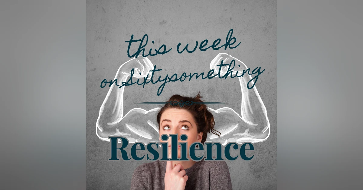 Sixtysomething_Season 2_Episode 4_Building Resilience