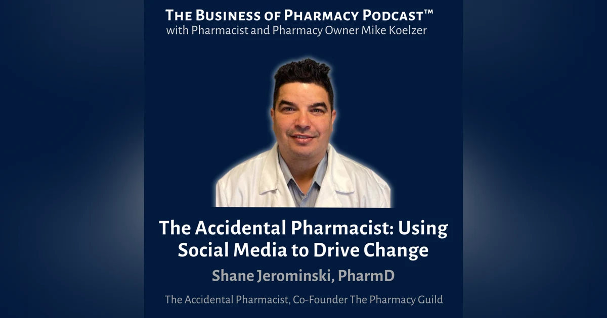 The Accidental Pharmacist: Using Social Media to Drive Change | Shane Jermominski, PharmD, The Accidental Pharmacist, Co-Founder The Pharmacy Guild