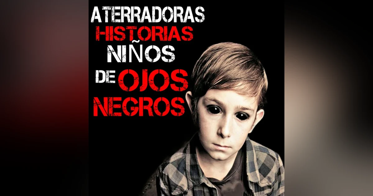 Relatos Aterradores Sobre los Niños de Ojos Negros | Experiencias de Suscriptores | L.C.E.