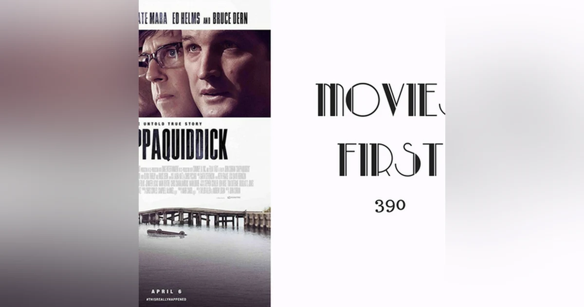 390: Chappaquiddick - Movies First with Alex First
