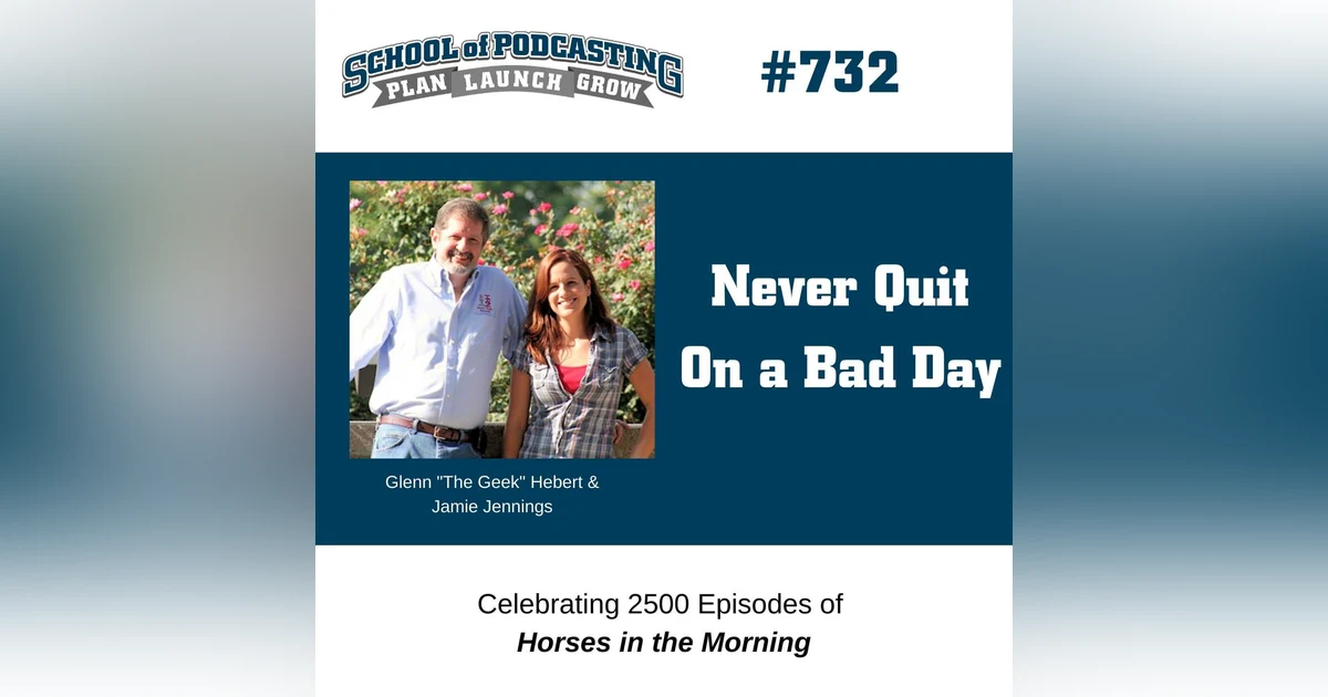 Don't Quit On a Bad Day - How Glenn and Jamie Thrive After 2500 Episodes