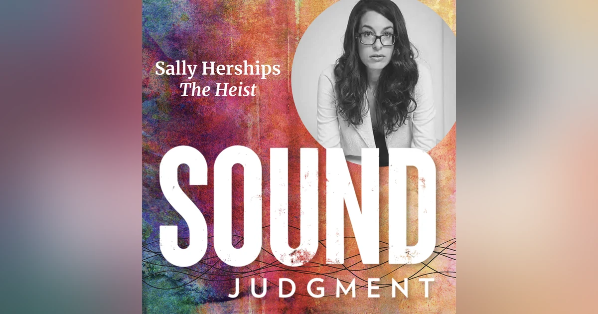The Heist: How to Produce an Award-Winning Investigative Series with Sally Herships