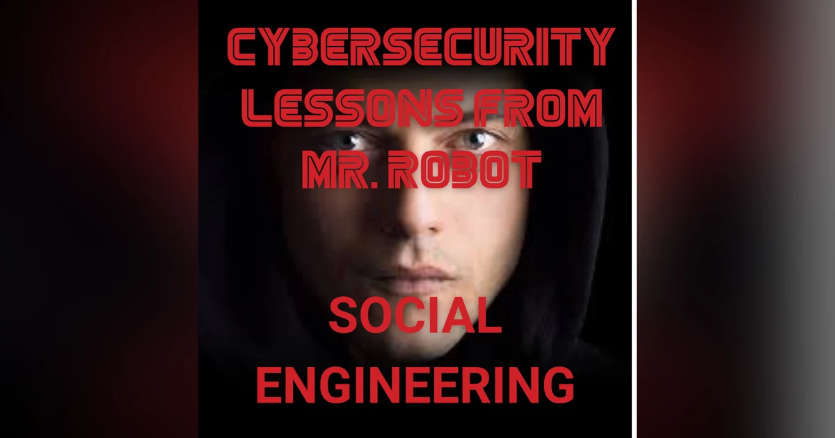 Social Engineering Attacks: Lessons from Mr. Robot Episode 3