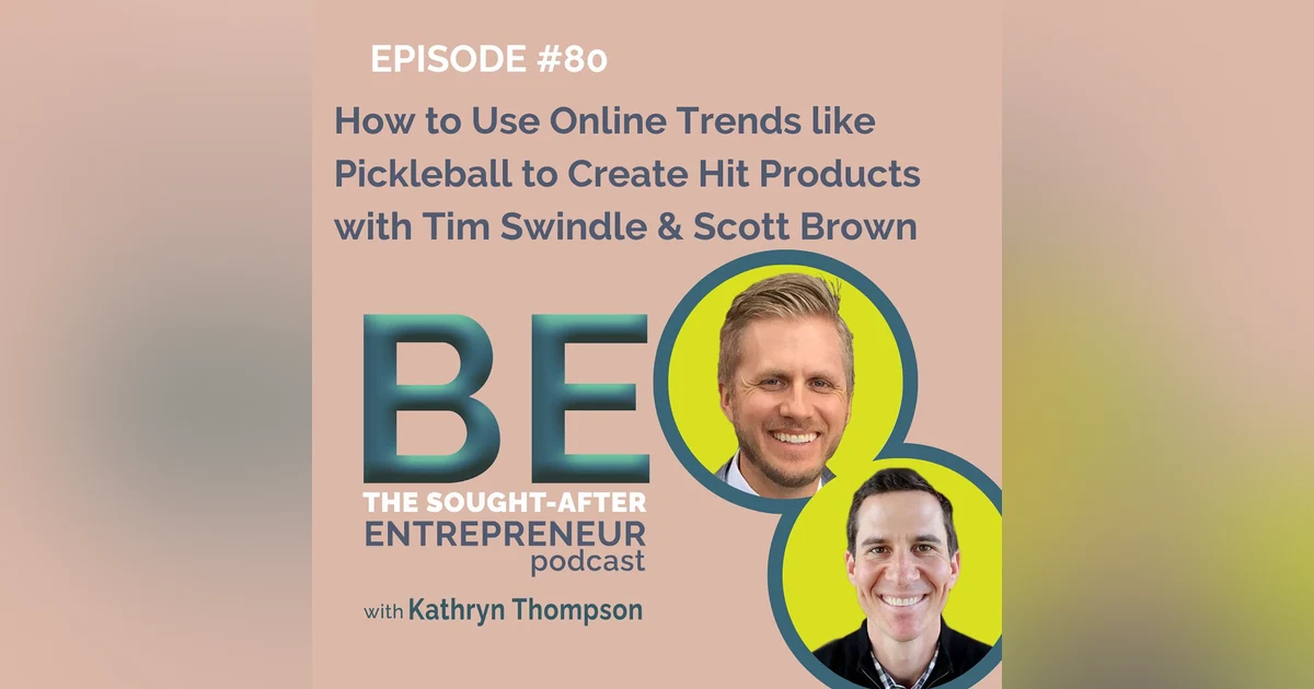 How to Use Online Trends like Pickleball to Create Hit Products with Tim Swindle & Scott Brown