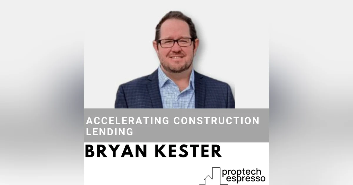 Bryan Kester - Accelerating Construction Lending