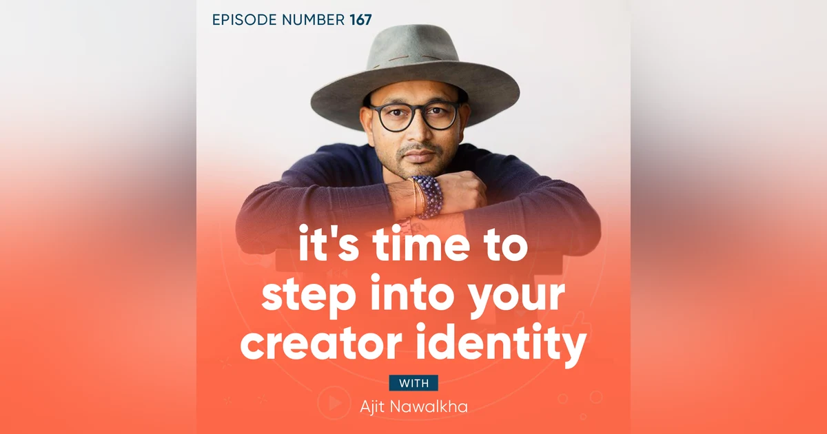 167. It's Time to Step Into Your Creator Identity