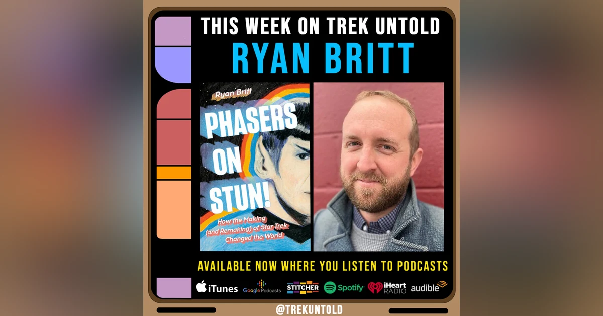 104: Ryan Britt Explains How Star Trek Changed The World
