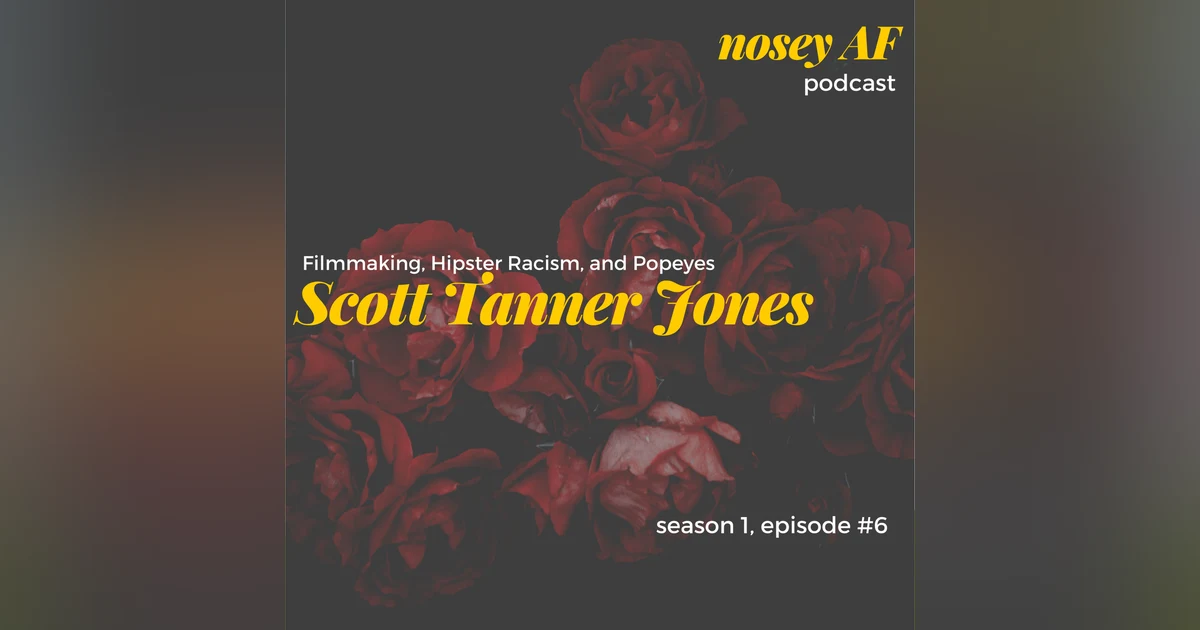 006   Scott Jones on Filmmaking, Hipster Racism and Popeyes
