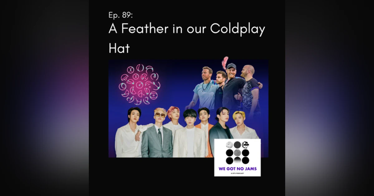 89. A Feather in our Coldplay Hat