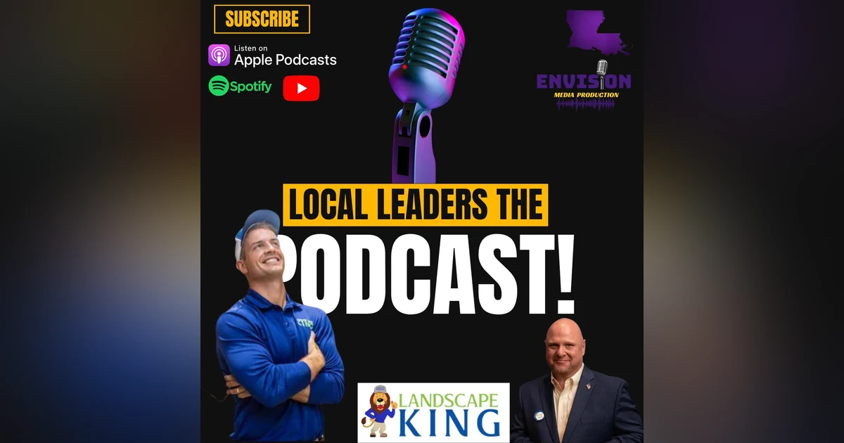 Landscape King | Local Leaders The Podcast 191