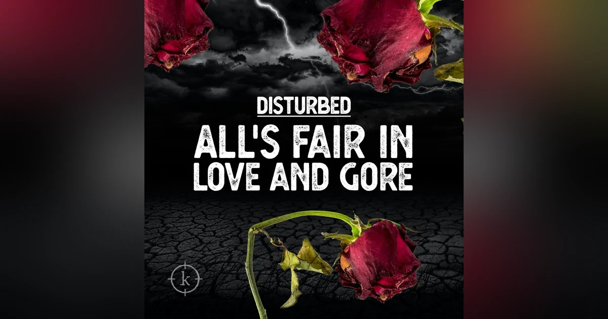 Disturbed #173 - All's Fair In Love And Gore