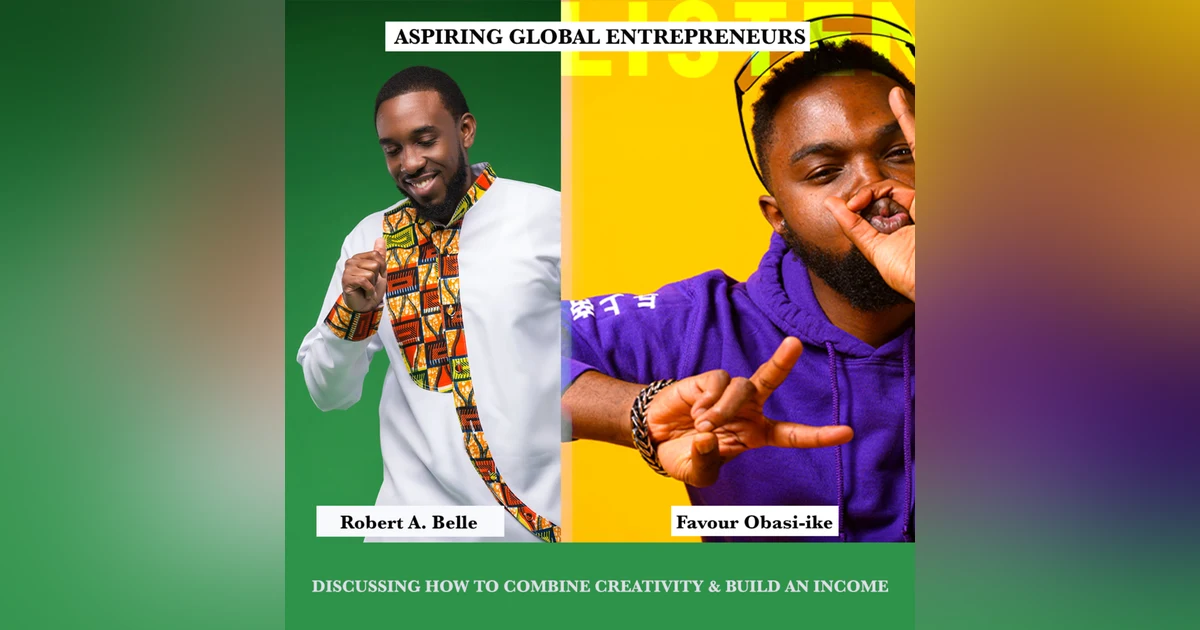 (A.G.E) How to Combine Creativity and Build an Income with Robert Belle - 098