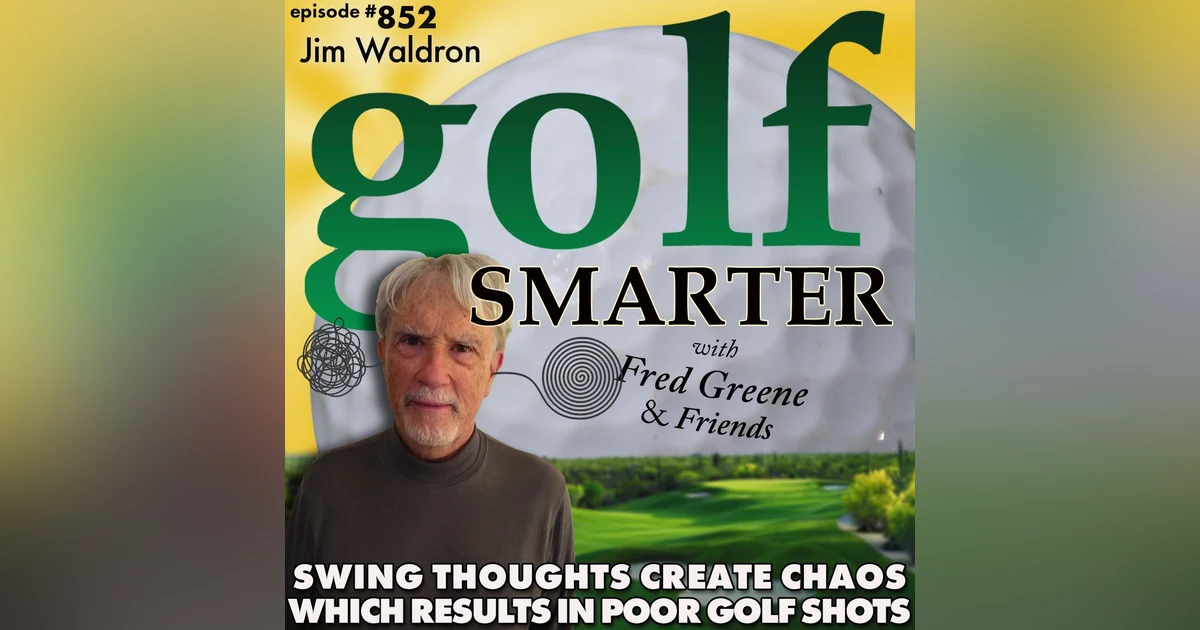 Swing Thoughts Create Chaos in Your Mind, Which Results In Poor Golf Shots | golf SMARTER #852