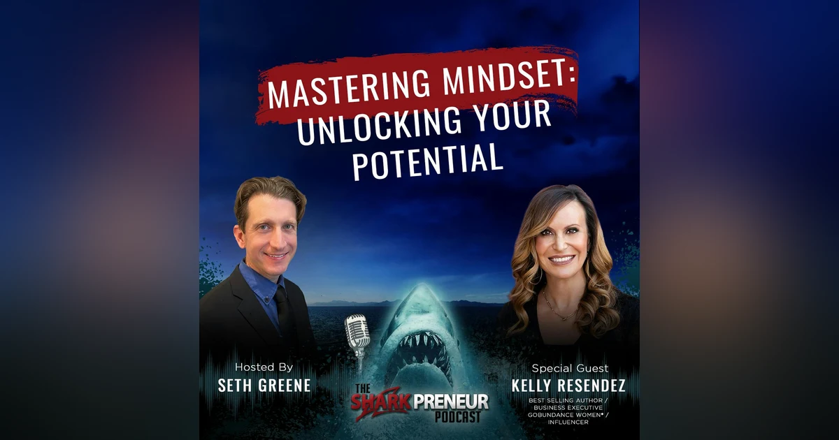 1090: Mastering Mindset: Unlocking Your Potential with Kelly Resendez