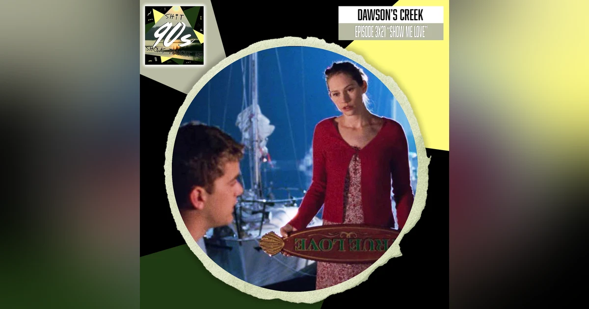 Dawson's Creek: Season 3 Episode 21 - Show Me Love