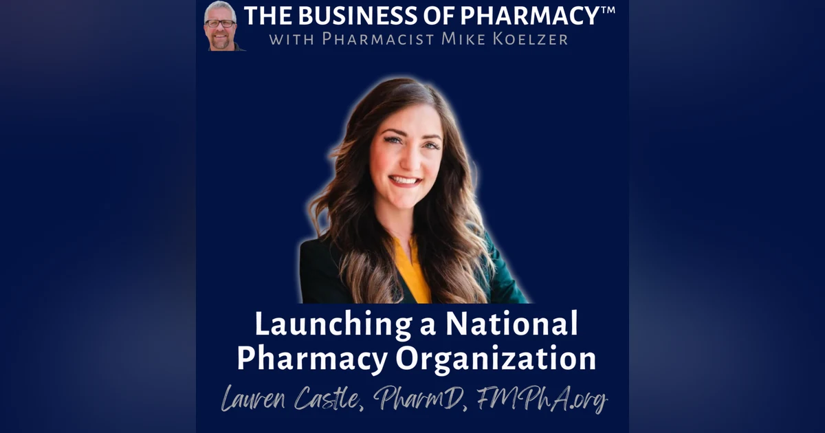 Launching a National Organization | Lauren Castle, PharmD, FMPhA.org