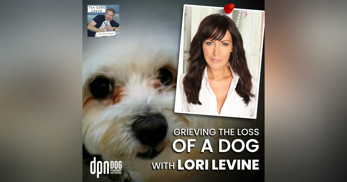 Grieving The Loss Of A Dog With Lori Levine | The Long Leash #26