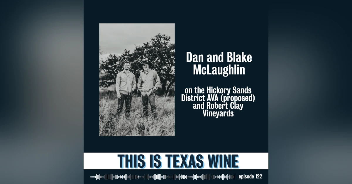 Dan and Blake McLaughlin on the proposed Hickory Sands District AVA and Robert Clay Vineyards