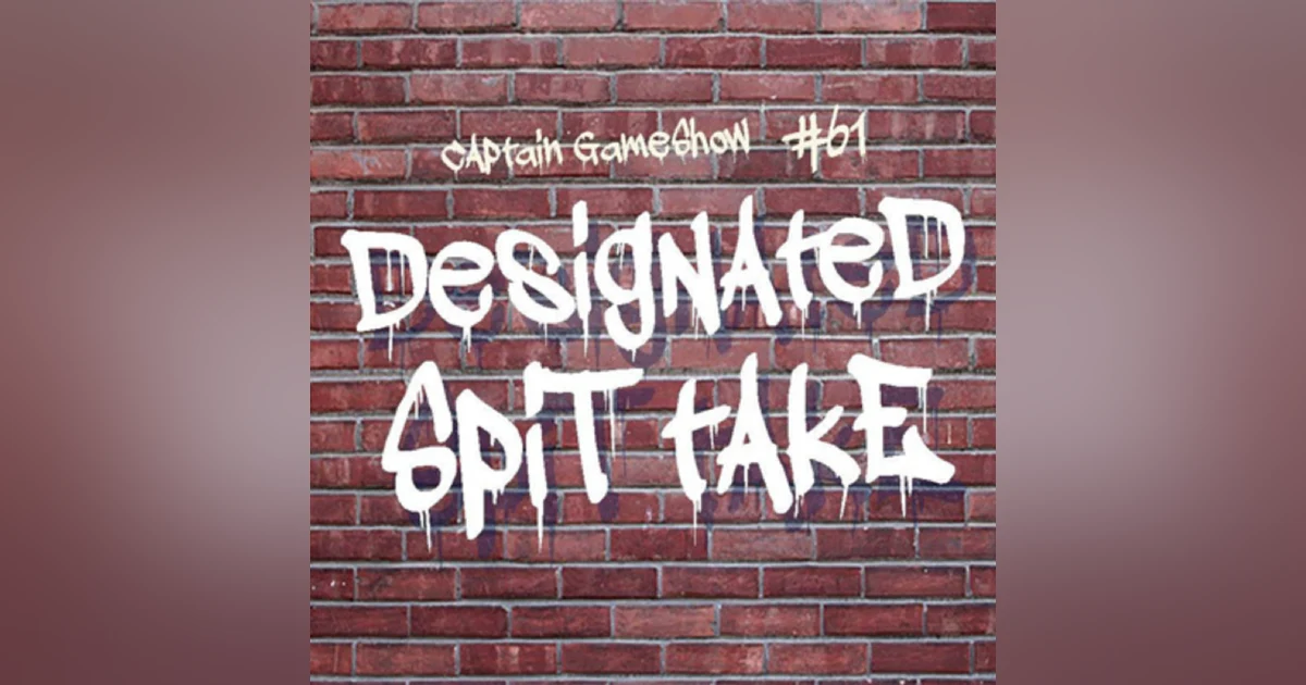 Episode 61: Designated Spit Take