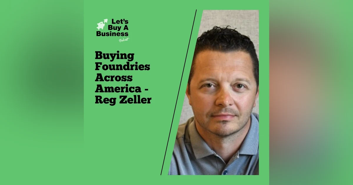 Buying Foundries Across America - Reg Zeller