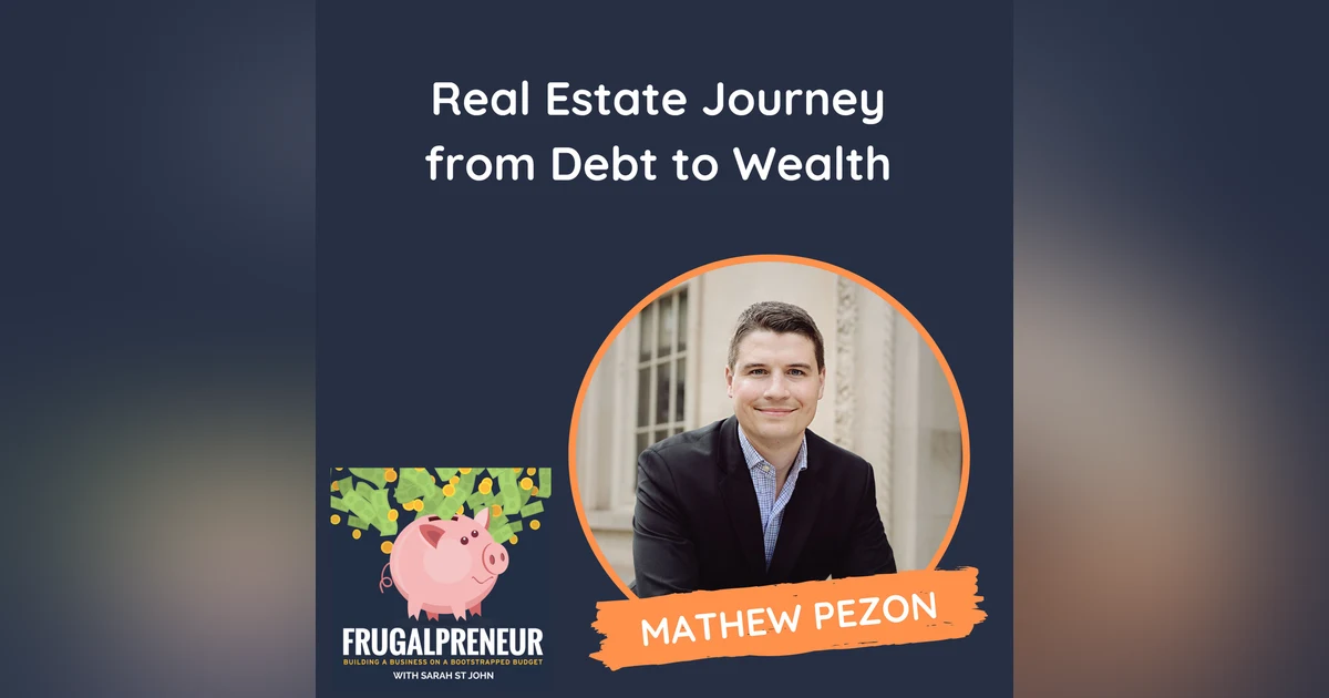 Real Estate Journey from Debt to Wealth (with Mathew Pezon)