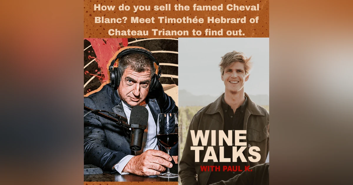 The family sold the famed Cheval Blanc? Now what? Meet Timothée Hebrard of Chateau Trianon to find out.