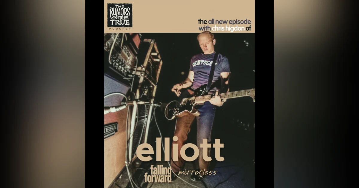 Chris Higdon (Elliott, Falling Forward, Mirrorless)