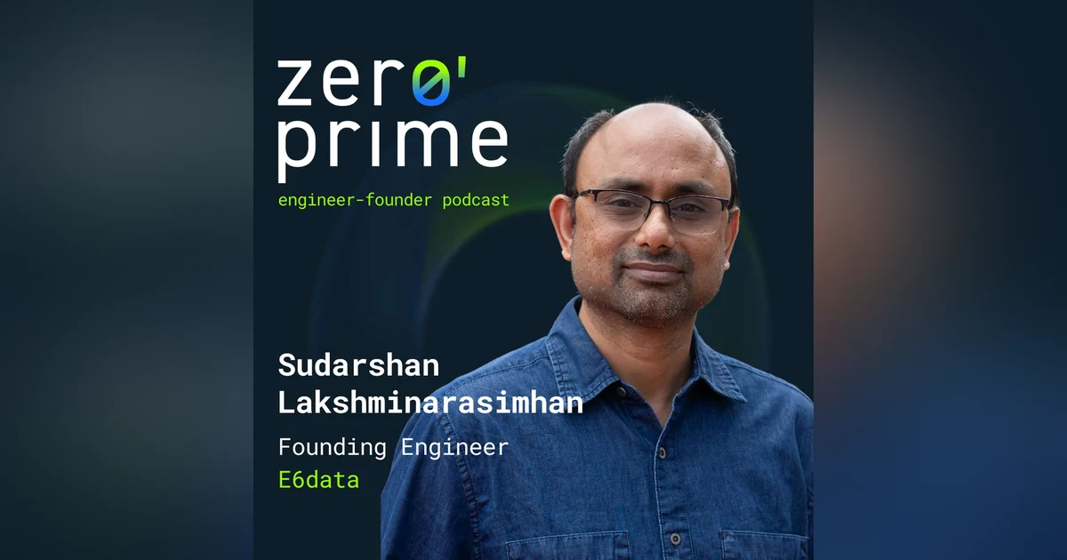 E29: Sudarshan Lakshminarasimhan Founding Engineer at E6data