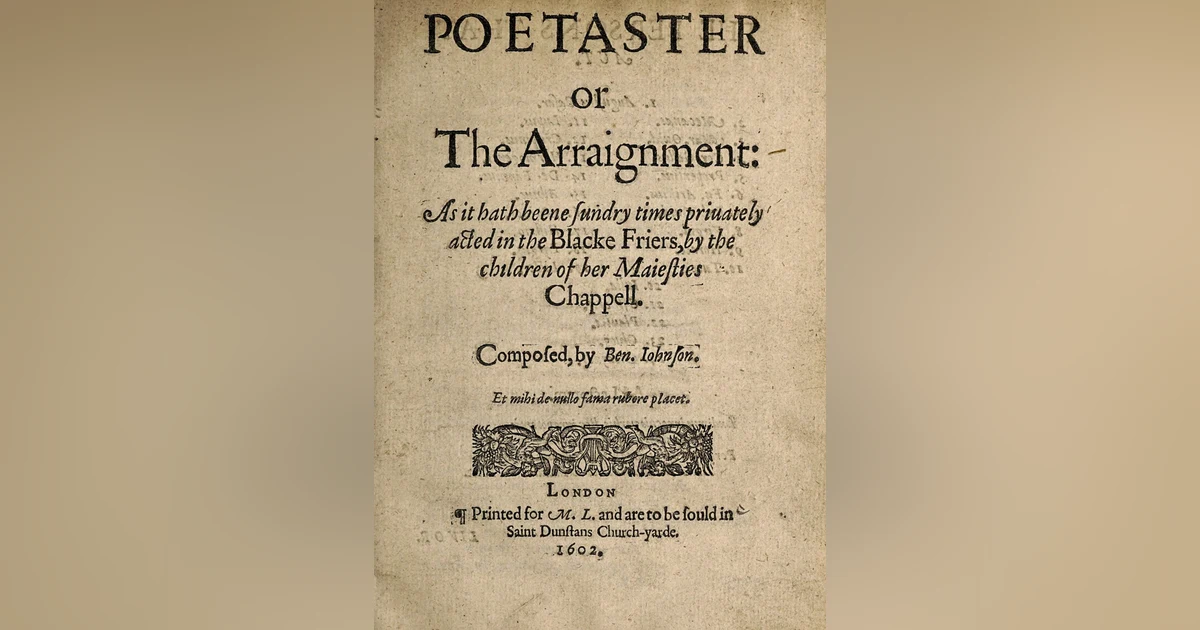 The Poetaster: ‘Good Ignorance, I’m Glad Thou Art Gone’